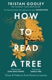 Tristan Gooley - How to Read a Tree - The Sunday Times Bestseller.