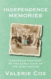 Valerie Cox - Independence Memories - A People’s Portrait of the Early Days of the Irish Nation.