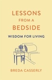 Breda Casserly - Lessons from a Bedside - Wisdom For Living.
