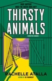 Rachelle Atalla - Thirsty Animals - Compelling and original - the book you can't put down.