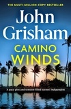 John Grisham - Camino Winds - The Ultimate  Murder Mystery from the Greatest Thriller Writer Alive.