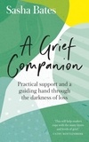 Sasha Bates - A Grief Companion - Practical support and a guiding hand through the darkness of loss.