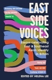  Various et Helena Lee - East Side Voices - Essays celebrating East and Southeast Asian identity in Britain.