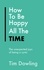Tim Dowling - How To Be Happy All The Time - The Unexpected Joys of Being A Cynic.