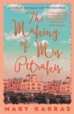 Mary Karras - The Making of Mrs Petrakis - a novel of one family and two countries.