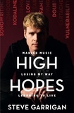 Steve Garrigan - High Hopes - Making Music, Losing My Way, Learning to Live.