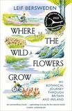 Leif Bersweden - Where the Wildflowers Grow - Longlisted for the Wainwright Prize.