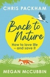 Chris Packham et Megan McCubbin - Back to Nature - How to Love Life – and Save It.