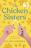 KJ Dell’Antonia - The Chicken Sisters - A Reese's Book Club Pick &amp; New York Times Bestseller.