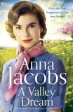 Anna Jacobs - A Valley Dream - Book 1 in the uplifting new Backshaw Moss series.