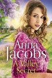 Anna Jacobs - A Valley Secret - Book 2 in the uplifting new Backshaw Moss series.