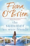 Fiona O'Brien - The Summer We Were Friends - a sparkling summer read about friendship, secrets and new beginnings in a small seaside town.