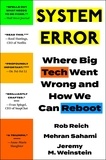 Jeremy Weinstein et Rob Reich - System Error - Where Big Tech Went Wrong and How We Can Reboot.