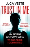 Luca Veste - Trust In Me - My patient just confessed - to the crime I committed ....