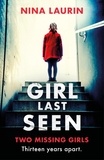 Nina Laurin - Girl Last Seen - The bestselling psychological thriller.