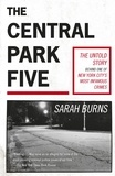 Sarah Burns - The Central Park Five - A story revisited in light of the acclaimed new Netflix series When They See Us, directed by Ava DuVernay.