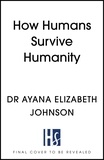 Dr Ayana Elizabeth Johnson - How Humans Survive Humanity.