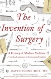 David Schneider - The Invention of Surgery.