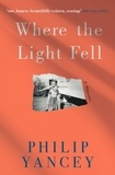 Philip Yancey - Where the Light Fell - A Memoir.