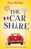 Zoé Brisby - The Car Share - An absolutely IRRESISTIBLE feel-good novel about second chances.