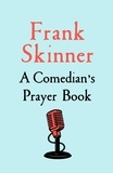 Frank Skinner - A Comedian's Prayer Book.