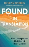 Duncan Madden - Found in Translation - The Unexpected Origins of Place Names.