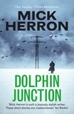 Mick Herron - Dolphin Junction.