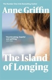 Anne Griffin - The Island of Longing - The emotional, unforgettable Top Ten Irish bestseller.