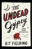 Kit Fielding - The Undead Gypsy - The darkly funny Own Voices novel.