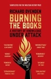 Richard Ovenden - Burning the Books: RADIO 4 BOOK OF THE WEEK - A History of Knowledge Under Attack.
