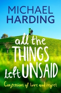 Michael Harding - All the Things Left Unsaid - Confessions of Love and Regret.