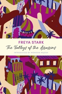 Freya Stark et Monisha Rajesh - The Valleys of the Assassins - A John Murray Journey.