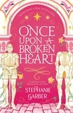Stephanie Garber - Once Upon a Broken Heart.