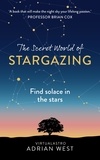 Adrian West - The Secret World of Stargazing - Find solace in the stars.