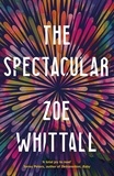 Zoe Whittall - The Spectacular.