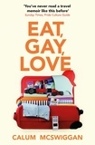 Calum McSwiggan - Eat, Gay, Love - Longlisted for the Polari First Book Prize.