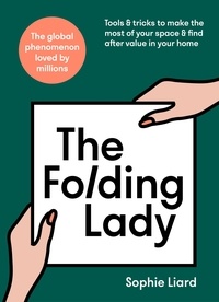 Sophie Liard - The Folding Lady - Tools &amp; tricks to make the most of your space &amp; find after value in your home.