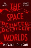Micaiah Johnson - The Space Between Worlds - a Sunday Times bestselling science fiction adventure through the multiverse.