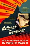 Caroline Shenton - National Treasures - Saving The Nation's Art in World War II.