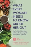 Barbara Ryan et Elaine McGowan - What Every Woman Needs to Know About Her Gut - The FLAT GUT Diet Plan.