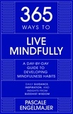 Pascale Engelmajer - 365 Ways to Live Mindfully - A Day-by-day Guide to Mindfulness.