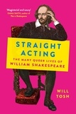 Will Tosh - Straight Acting - The Many Queer Lives of William Shakespeare.