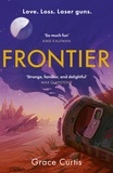 Grace Curtis - Frontier - the stunning heartfelt science fiction debut.