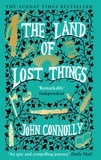 John Connolly - The Land of Lost Things - the Top Ten Bestseller and highly anticipated follow up to The Book of Lost Things.