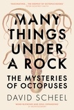 David Scheel - Many Things Under a Rock - The Mysteries of Octopuses.
