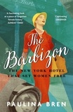 Paulina Bren - The Barbizon - The New York Hotel That Set Women Free.