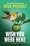 Jodi Picoult - Wish You Were Here - The Sunday Times bestseller readers are raving about.
