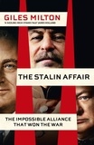 Giles Milton - The Stalin Affair - The Impossible Alliance that Won the War.