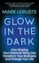 Mark Leruste - Glow In The Dark - How Sharing Your Personal Story Can Transform Your Business and Change Your Life.