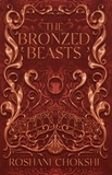 Roshani Chokshi - The Bronzed Beasts - The finale to the New York Times bestselling The Gilded Wolves.